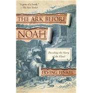 The Ark Before Noah 9780345804396