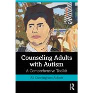Counseling Adults with Autism: A Comprehensive Toolkit 9781138584396