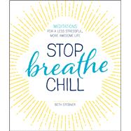 Stop, Breathe, Chill 9781440594397