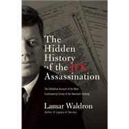 The Hidden History of the JFK Assassination 9781619024397
