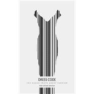 Dress Code: The Naked Truth About Fashion 9781780234397