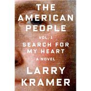 The American People: Volume 1 Search for My Heart: A Novel 9780374104399