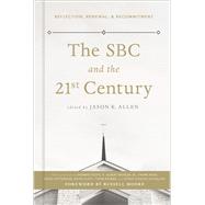The SBC and the 21st Century Reflection, Renewal, & Recommitment 9781433644399