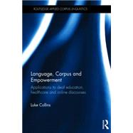 Language, Corpus and Empowerment: Applications to deaf education, healthcare and online discourses 9781138814400