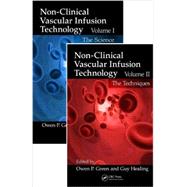 Non-Clinical Vascular Infusion Technology, Two Volume Set: Science and Techniques 9781439874400