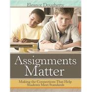 Assignments Matter : Making the Connections That Help Students Meet Standards 9781416614401