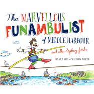 The Marvellous Funambulist of Middle Harbour and Other Sydney Firsts 9781742234403