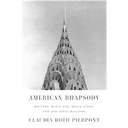 American Rhapsody Writers, Musicians, Movie Stars, and One Great Building 9780374104405
