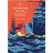 The British Sailor of the First World War 9780747814405
