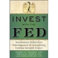 Invest with the Fed: Maximizing Portfolio Performance by Following Federal Reserve Policy 9780071834407