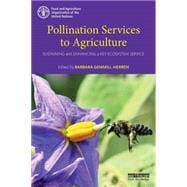 Pollination Services to Agriculture: Sustaining and Enhancing a Key Ecosystem Service 9781138904408
