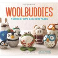 Woolbuddies 20 Irresistibly Simple Needle Felting Projects 9781452114408