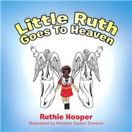 Little Ruth Goes to Heaven 9781532084409