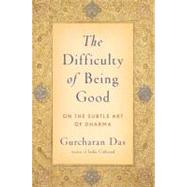 The Difficulty of Being Good On the Subtle Art of Dharma 9780199754410