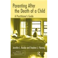 Parenting After the Death of a Child: A Practitioner's Guide 9781138884410