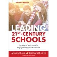 Leading 21st-century Schools: Harnessing Technology for Engagement and Achievement 9781483374413