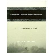 Estates in Land and Future Interests : A Step-by-Step Guide 9780735524415