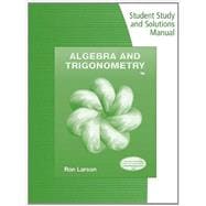 Student Study and Solutions Manual for Larson's Algebra & Trigonometry, 9th 9781133954415