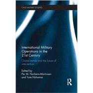 International Military Operations in the 21st Century: Global Trends and the Future of Intervention 9781138694415