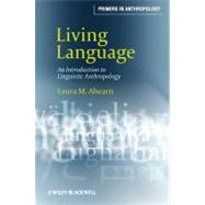Living Language : An Introduction to Linguistic Anthropology 9781405124416