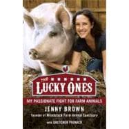 The Lucky Ones My Passionate Fight for Farm Animals