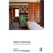 Space Unveiled: Invisible Cultures in the Design Studio 9780415724418