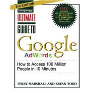 Ultimate Guide to Google AdWords How to Access 100 Million People in 10 Minutes 9781599184418
