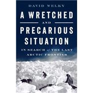 A Wretched and Precarious Situation 9780393254419