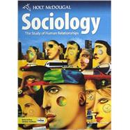 Holt Mcdougal Sociology: the Study of Human Relationships : Student Edition Grades 9-12 2010 9780554004419