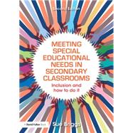 Meeting Special Educational Needs in Secondary Classrooms: Inclusion and how to do it 9781138854420