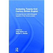 Analysing 21st Century British English: Conceptual and Methodological Aspects of the 'Voices' Project 9780415694421