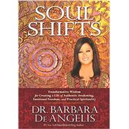 Soul Shifts: Transformative Wisdom for Creating a Life of Authentic Awakening, Emotional Freedom and Practical Spirituality 9781401944421