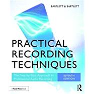 Practical Recording Techniques: The Step-by-Step Approach to Professional Audio Recording 9781138904422