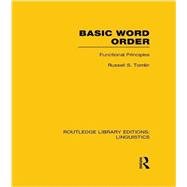Basic Word Order (RLE Linguistics B: Grammar): Functional Principles 9781138964426