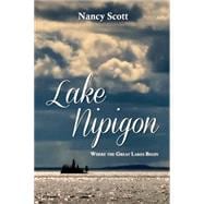 Lake Nipigon: Where the Great Lakes Begin 9781459724426