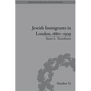 Jewish Immigrants in London, 1880û1939 9781848934429