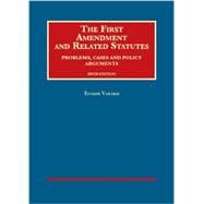 The First Amendment and Related Statutes: Problems, Cases and Policy Arguments 9781609304430