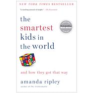 The Smartest Kids in the World And How They Got That Way 9781451654431