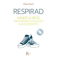 Respirad: Mindfulness Para Padres Con Hijos Adolescentes 9788499884431