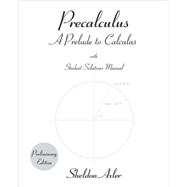 Precalculus, Preliminary Edition : A Prelude to Calculus