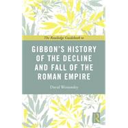 The Routledge Guidebook to Gibbon's History of the Decline and Fall of the Roman Empire 9780415644433