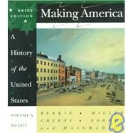 Making America: A History of the United States : To 1877