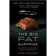 The Big Fat Surprise Why Butter, Meat and Cheese Belong in a Healthy Diet 9781451624434