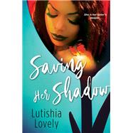Saving Her Shadow 9781496724434