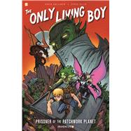 The Only Living Boy #1: Prisoner of the Patchwork Planet 9781629914435