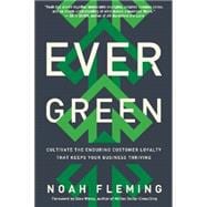 Evergreen: Cultivate the Enduring Customer Loyalty That Keeps Your Business Thriving 9780814434437