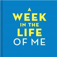 A Week in the Life of Me 9781452134437