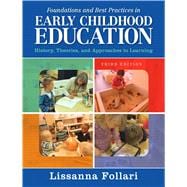 Foundations and Best Practices in Early Childhood Education: History, Theories, and Approaches to Learning, 3/e 9780133564440