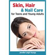 Skin, Hair & Nail Care for Teens and Young Adults: A Police Officer Turned Community Activist Provides Solutions to the Racial Divide 9781940784441