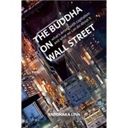 The Buddha on Wall Street: What's Wrong With Capitalism and What We Can Do About It 9781909314443